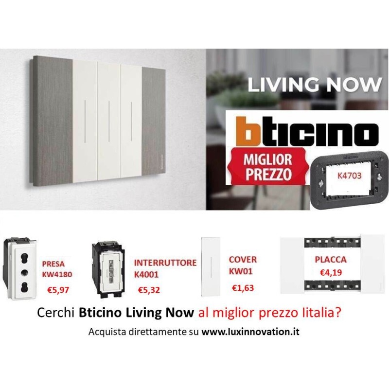 Cerchi Bticino Living Now - interruttore - presa - K4001 - KW4180 - K4005 -  KA4803KW